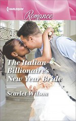 The Italian Billionaire's New Year Bride - Scarlet Wilson