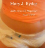 Bella Goes To Day Care: PART TWO - Mary J. Ryder