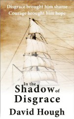 In the Shadow of Disgrace (Historical Adventures in Cornwall) - David Hough