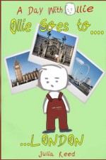 Ollie Goes To London: A Day With Ollie - Julia Reed