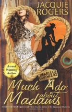 Much Ado About Madams: Hearts of Owyhee #2 - Jacquie Rogers