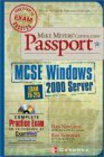 Mike Meyers' MCSE Windows (R) 2000 Server Certification Passport (Exam 70-215) [With CD-ROM] - Dan Newland