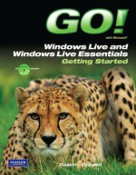 Go! with Microsoft Windows Live and Windows Live Essentials: Getting Started [With CDROM] - Shelley Gaskin, WFH WFH