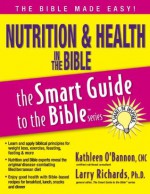 Nutrition & Health in the Bible - Smart Guide (The Smart Guide to the Bible Series) - Kathleen O'Bannon, Dr. Larry Richards