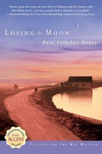 Losing the Moon Paperback - May 4, 2004 - Patti Callahan Henry