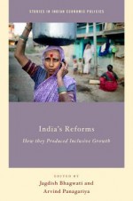 India's Reforms: How They Produced Inclusive Growth - Jagdish N. Bhagwati, Arvind Panagariya