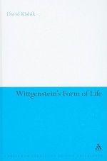 Wittgenstein's Form of Life - David Kishik