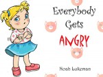 Everybody Gets Angry - Noah Lukeman