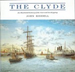 The Clyde: An Illustrated History of the River and its shipping - John Riddell