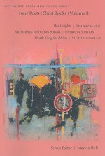 Lost Horse Press New Poets Series: New Poets, Short Books, Volume II - Tim Krcmarik, Patricia Staton, Victor Camillo, Marvin Bell