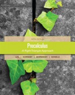 Precalculus: A Right Triangle Approach - Margaret L. Lial, John Hornsby, David Schneider