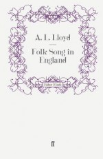 Folk Song in England - A.L. Lloyd