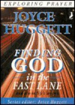 Finding God in the Fast Lane - Joyce Huggett