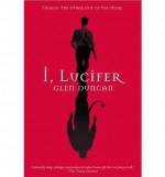 [ { I, LUCIFER: FINALLY, THE OTHER SIDE OF THE STORY } ] by Duncan, Glen (AUTHOR) Apr-02-2003 [ Paperback ] - Glen Duncan