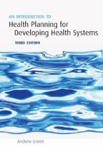 An Introduction to Health Planning for Developing Health Systems - Andrew Green