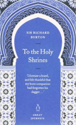 To the Holy Shrines - Richard Francis Burton