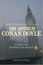 The Supernatural Tales of Sir Arthur Conan Doyle - Peter Haining, Arthur Conan Doyle