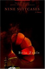 Nine Suitcases: A Memoir - Béla Zsolt