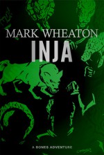 Inja: A Bones Adventure - Mark Wheaton