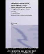 Welfare State Reform In Southern Europe Fighting Poverty And Social Exclusion In Italy, Spain, Portugal, And Greece - Maurizio Ferrera