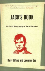 Jack's Book: An Oral Biography of Jack Kerouac - Barry Gifford, Lawrence Lee