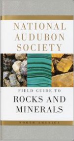 National Audubon Society Field Guide to North American Rocks and Minerals - National Audubon Society, Charles W. Chesterman, Kurt E. Lowe