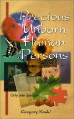 Precious Unborn Human Persons - Gregory Koukl