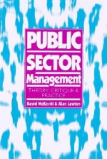 Public Sector Management: Theory, Critique and Practice - Alan Lawton