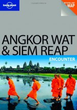 Angkor Wat & Siem Reap: Encounter - Lonely Planet, Nick Ray