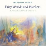 Fairy Worlds and Workers: A Natural History of Fairyland - Marjorie Spock, Ingrid Gibb