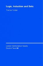 Logic, Induction and Sets - Thomas Forster, C.M. Series