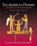 The American Promise: A History of the United States, Compact Edition - James L. Roark, Michael P. Johnson, Patricia Cline Cohen, Sarah Stage, Alan Lawson, Susan M. Hartmann