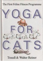 Yoga For Cats - Traudl Reiner, Walter Reiner