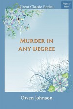 Murder in Any Degree - Owen Johnson