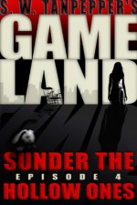 GAMELAND: Sunder the Hollow Ones - Saul Tanpepper, Ken J. Howe