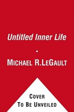 Untitled Inner Life - Michael R. LeGault