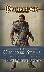 Pathfinder Tales: The Compass Stone: The Collected Journals of Eando Kline - James L. Sutter, Erik Mona, Jason Bulmahn, Mike McArtor, Michael Kortes, James Jacobs, Amber Scott, Richard Pett, Jay Thompson, Greg A. Vaughan