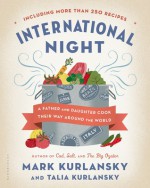 International Night: A Father and Daughter Cook Their Way Around the World *Including More than 250 Recipes* - Talia Kurlansky, Mark Kurlansky