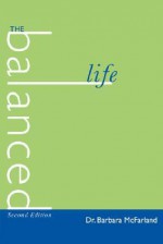 The Balanced Life - Barbara McFarland