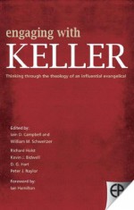 Engaging with Keller: Thinking Through the Theology of an Influential Evangelical (First) - Iain D Campbell, William M Schweitzer, Ian Hamilton