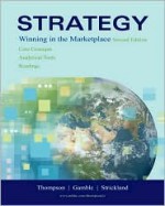 Strategy: Core Concepts, Analytical Tools, Readings - Arthur Goldschmidt Jr., John E. Gamble, A.J. Strickland