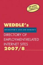 2007/8 Directory of Employment-Related Sites on the Internet: For Recruiters and Job Seekers - Peter Weddle