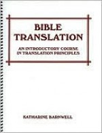 Bible Translation: An Introductory Course in Translation Principles - Katharine Barnwell