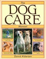 The Dog Care Manual - David Alderton