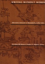 Writing Without Words: Alternative Literacies in Mesoamerica and the Andes - Elizabeth Hill Boone, Walter D. Mignolo