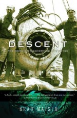 Descent: The Heroic Discovery of the Abyss - Bradford Matsen