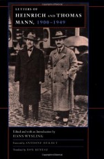 Letters of Heinrich and Thomas Mann 1900-49 (Weimar & Now: German Cultural Criticism 12) - Thomas Mann, Heinrich Mann, Hans Wysling, Richard Winston, Clara Winston