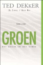 Groen: het begin en het einde (De Cirkel #0) - Ted Dekker, Willem Keesmaat