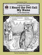 A Guide for Using I Heard the Owl Call My Name in the Classroom - Mari Lu Robbins, Kris Sexton