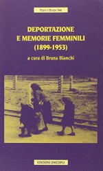 Deportazione e memorie femminili (1899-1953) - B. Bianchi